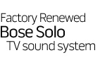 Factory Renewed Bose Solo TV sound system