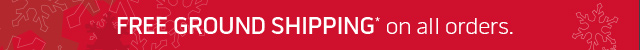FREE GROUND SHIPPING* on all orders
