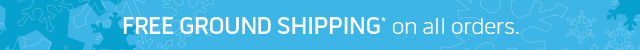 FREE GROUND SHIPPING* on all orders