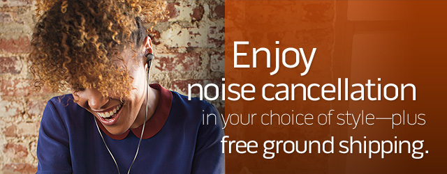 Enjoy noise cancellation in your choice of style--plus free ground shipping