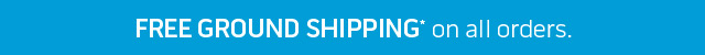 Free ground shipping* on all orders