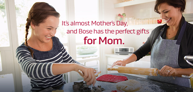 It's almost Mother's Day, and Bose has the perfect gifts for Mom