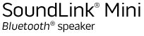 VIEW DETAILS about the SoundLink Mini BLUETOOTH speaker