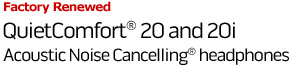 Factory Renewed QuietComfort 20/20i Acoustic Noise Cancelling headphones