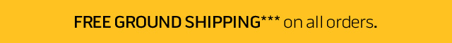 Free ground shipping*** on all orders