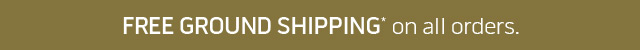 Free ground shipping* on all orders