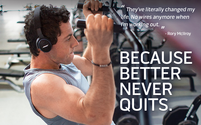 Rory McIlroy: 'They've literally changed my life. No wires anymore when I'm working out.' Because better never quits