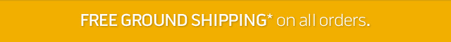 Free ground shipping* on all orders