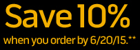 Save 10% when you order by 6/20/15**