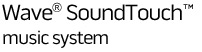 VIEW DETAILS about the Wave SoundTouch music system
