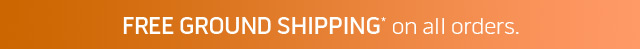 Free ground shipping on all orders*