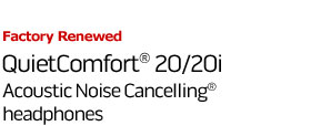 Factory Renewed QuietComfort 20/20i Acoustic Noise Cancelling headphones