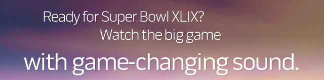Ready for Super Bowl XLIX? Watch the big game with game-changing sound