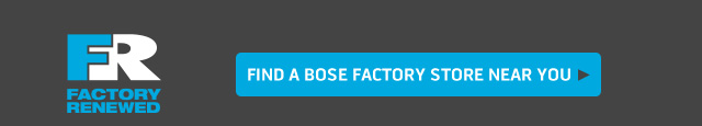 Find a Bose Factory Renewed Outlet near you