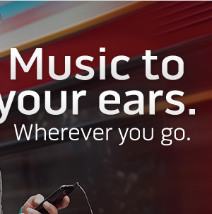 Music to your ears. Wherever you go